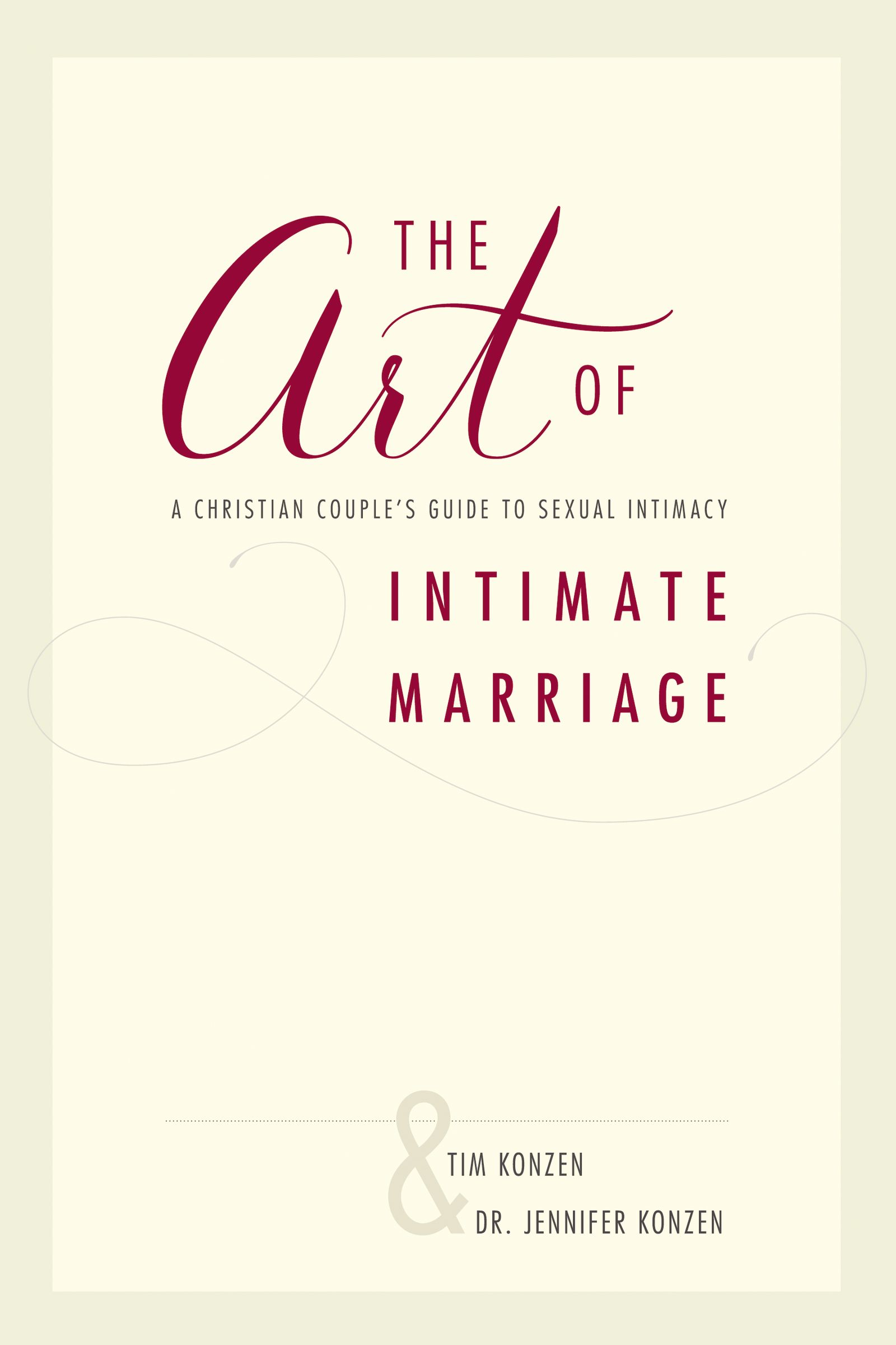 The Art Of Intimate Marriage A Christian Couples Guide To Sexual