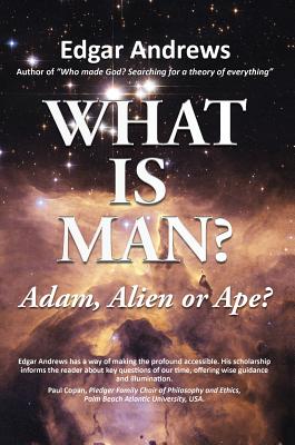 What Is Man By Edgar Andrews (Hardback) 9781595558466