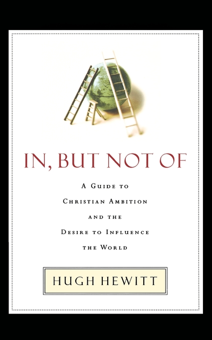 In But Not of A Guide to Christian Ambition and the Desire to Influe