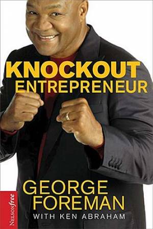 Knockout Entrepreneur By George Foreman (Paperback) 9781595559784