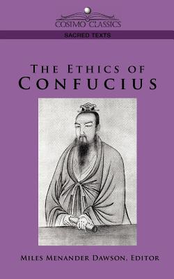 The Ethics of Confucius By Confucius Dawson Miles Menander (Paperback)