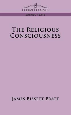 Religious Consciousness By James Bissett Pratt (Paperback)