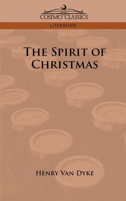 The Spirit of Christmas By Henry Van Dyke (Paperback) 9781596058484