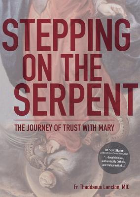 Stepping on the Serpent The Journey of Trust with Mary (Paperback)