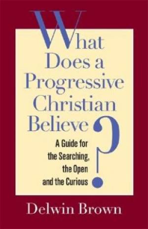 What Does a Progressive Christian Believe