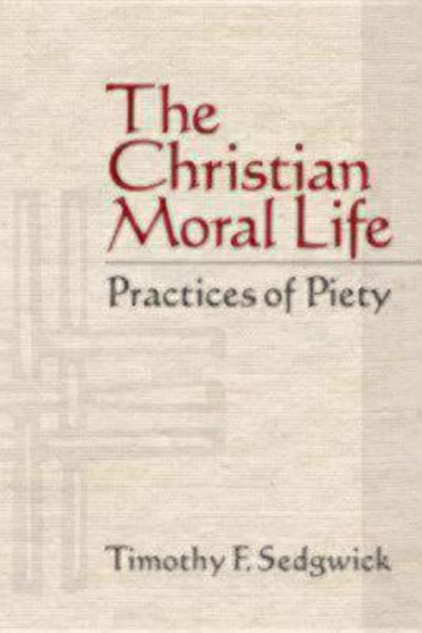 The Christian Moral Life By Timothy F Sedgwick (Paperback)