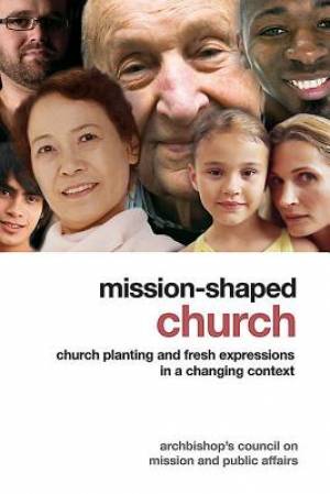 Mission-Shaped Church Church Planting and Fresh Expressions in a Chan