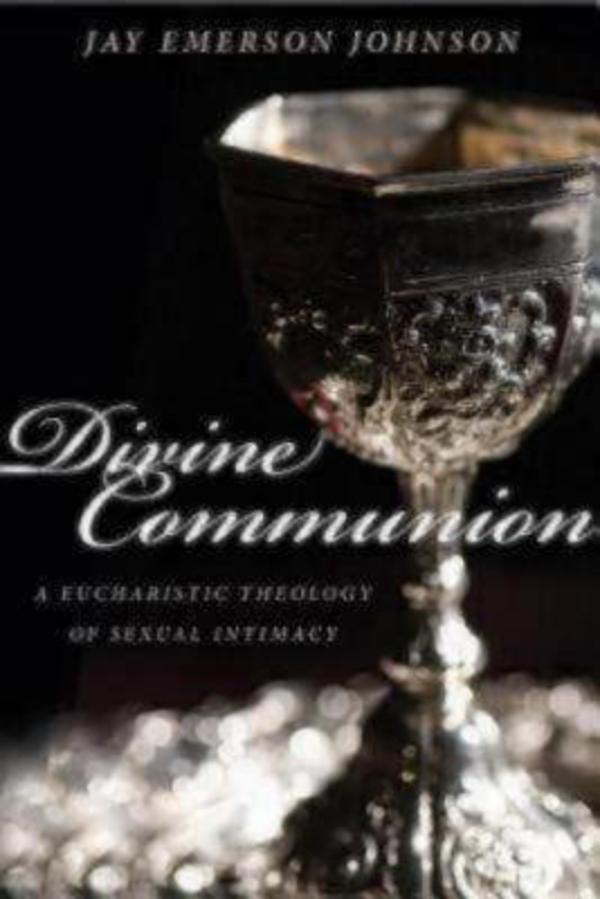 Divine Communion By Jay Emerson Johnson (Paperback) 9781596272521