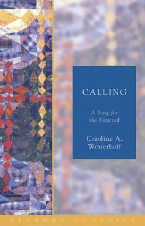 Calling By Caroline A Westerhoff (Paperback) 9781596280090