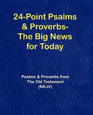 24-Point Psalms & Proverbs - The Big News for Today Psalms and Prover