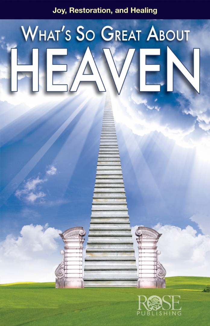 Whats So Great About Heaven Pamphlet By Rose Publishing (Paperback)