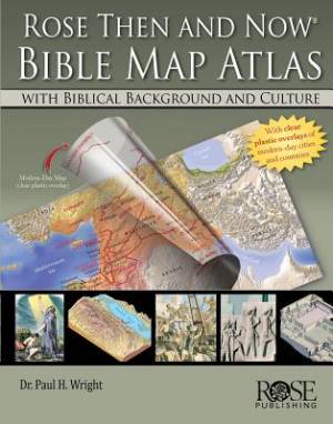 Rose Then and Now Bible Map Atlas By Wright Paul H (Paperback)