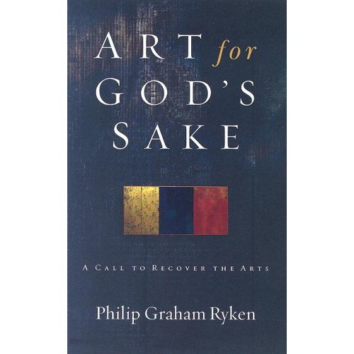 Art For God's Sake By Philip Graham Ryken (Paperback) 9781596380073