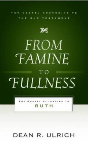 From Famine To Fullness By Dean R Ulrich (Paperback) 9781596380097