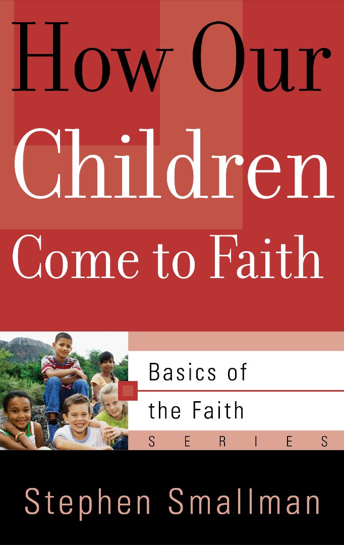 How Our Children Come To Faith Booklet By Stephen Smallman (Paperback)