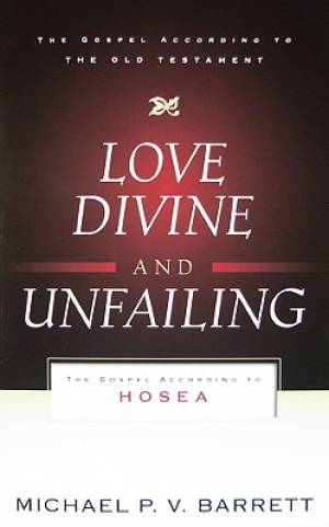 Love Divine And Unfailing By Michael P V Barrett (Paperback)