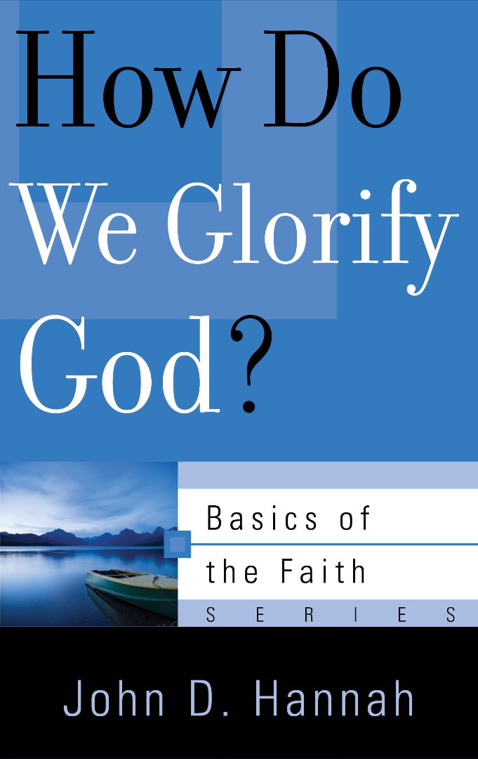 How Do We Glorify God By John D Hannah (Paperback) 9781596380820