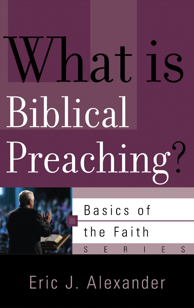 What Is Biblical Preaching By Eric J Alexander (Paperback)