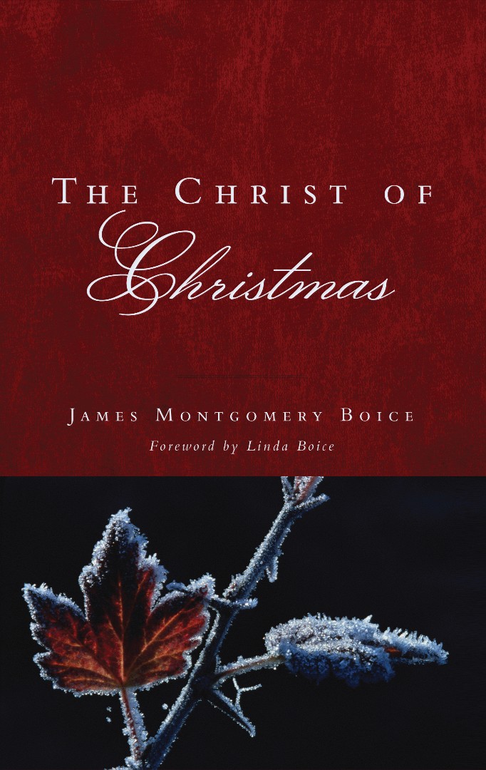 Christ Of Christmas By James Montgomery Boice (Paperback)