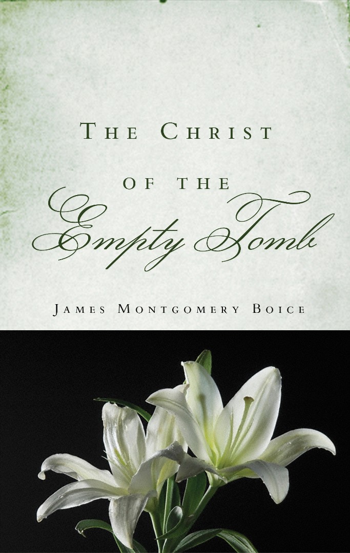 Christ Of The Empty Tomb By James Montgomery Boice (Paperback)