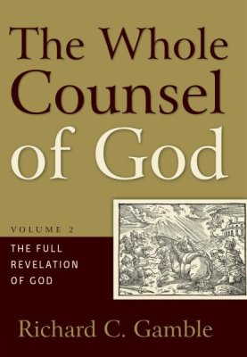 The Whole Counsel of God Volume 2 The Full Revelation of God