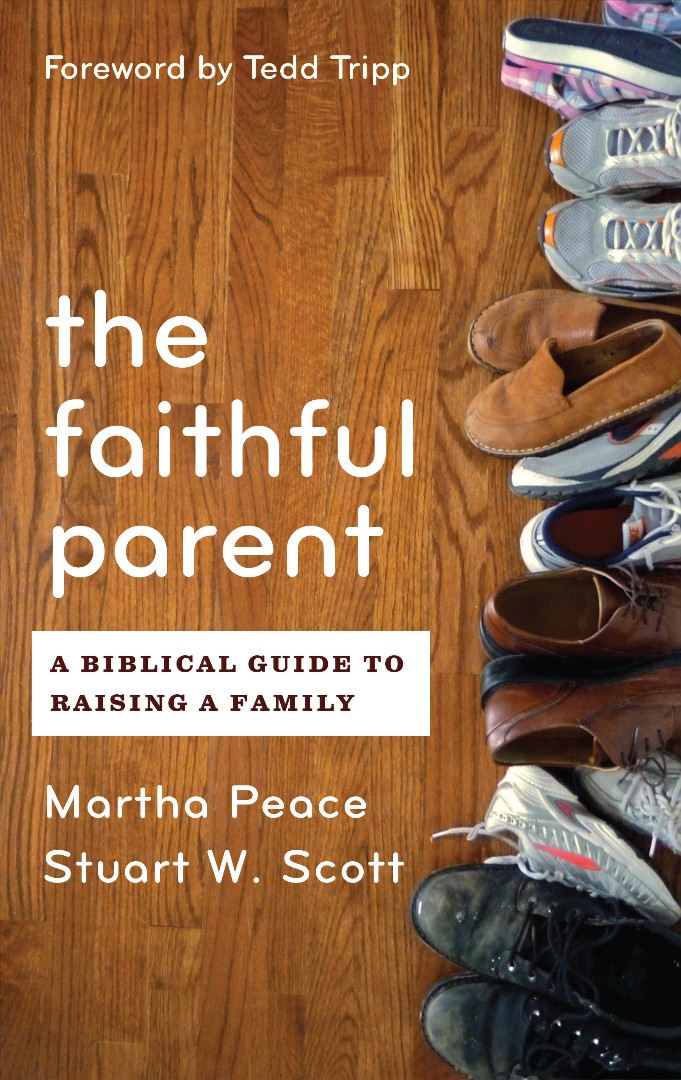 The Faithful Parent By Martha Peace Stuart W Scott (Paperback)