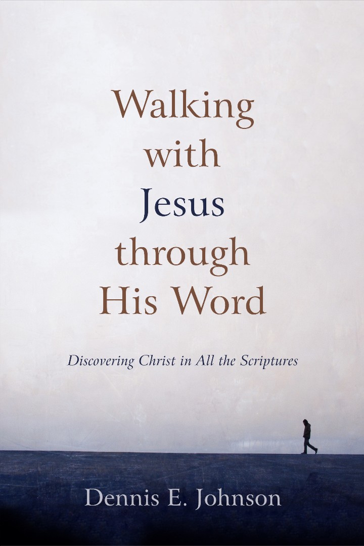 Walking with Jesus through His Word By Dennis E Johnson (Paperback)