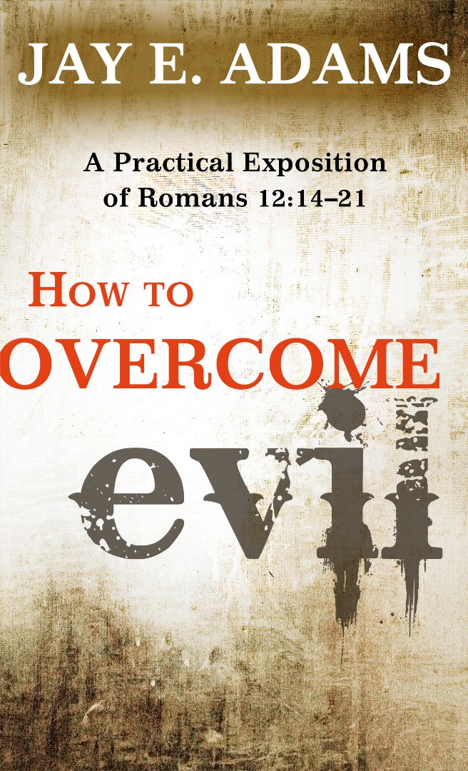 How to Overcome Evil By Jay E Adams (Paperback) 9781596382220