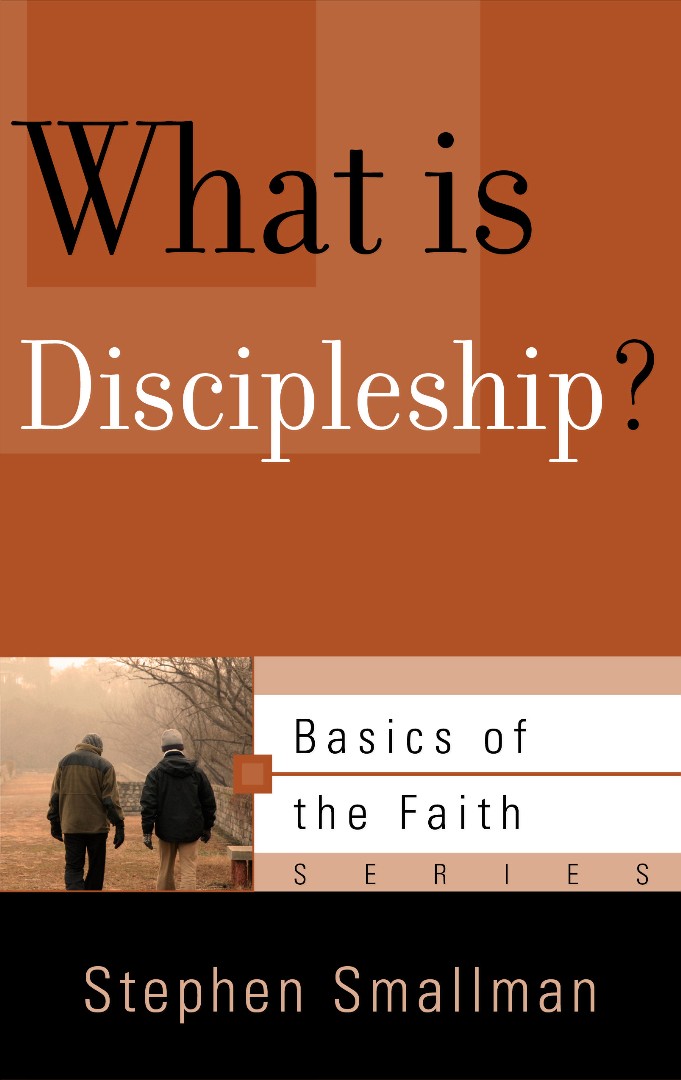 What Is Discipleship By Stephen Smallman (Paperback) 9781596382350