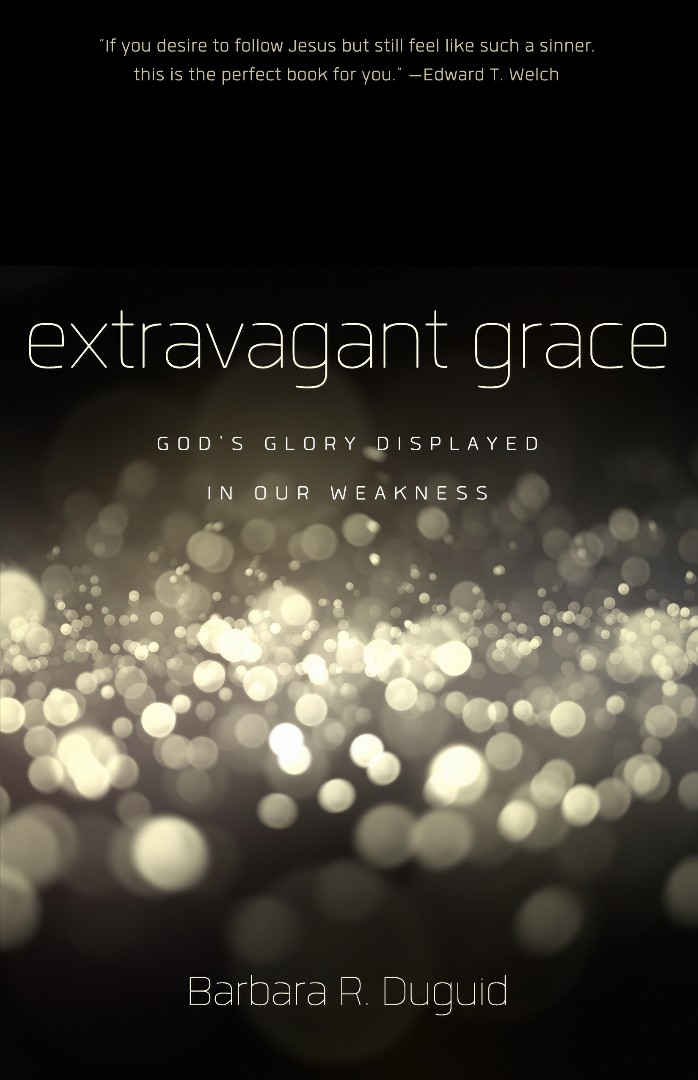 Extravagant Grace By Barbara Duguid (Paperback) 9781596384491