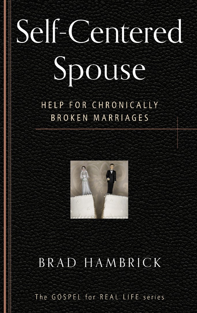 The Self-Centred Spouse Help for Chronically Broken Marriages