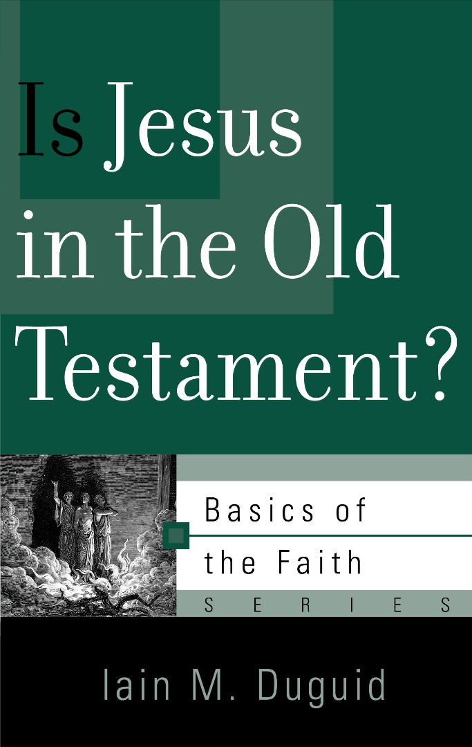 Is Jesus in the Old Testament By Iain M Duguid (Paperback)