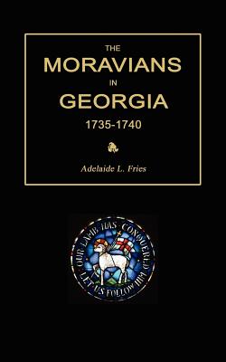 The Moravians in Georgia 1735-1740 By Fries Adelaide L (Paperback)