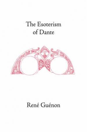 Esoterism Of Dante By Rene Guenon James Richard Wetmore Henry Fohr