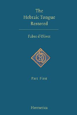 The Hebraic Tongue Restored Part First By D'Olivet Antoine Fabre