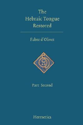 The Hebraic Tongue Restored Part Second By D'Olivet Antoine Fabre