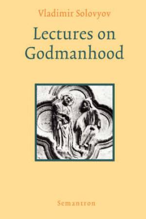 Lectures on Godmanhood By Vladimir Sergeyevich Solovyov (Paperback)