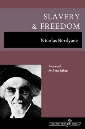 Slavery and Freedom By Nikolai Berdyaev (Paperback) 9781597312660