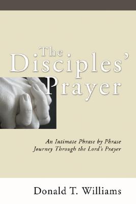 Disciples' Prayer By Dr Don Williams (Paperback) 9781597520102