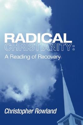 Radical Christianity By Rowland Christopher Rowland (Paperback)