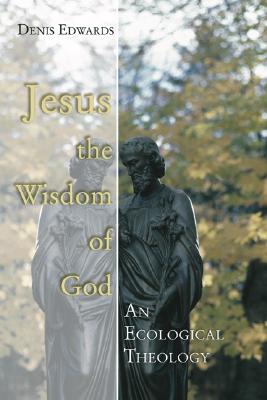 Jesus the Wisdom of God By Edwards Denis Edwards (Paperback)