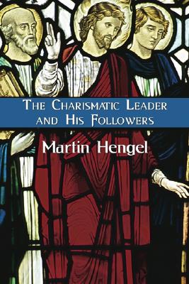 Charismatic Leader And His Followers By Martin Hengel (Paperback)