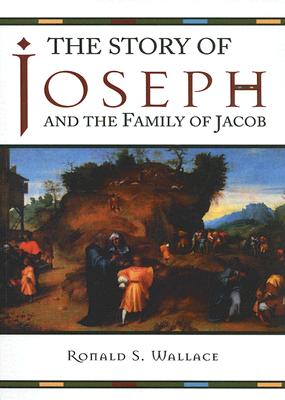 Story Of Joseph And The Family Of Jacob By Ronald Wallace (Paperback)