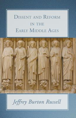 Dissent And Reform In The Early Middle Ages By Jeffrey Burton Russell