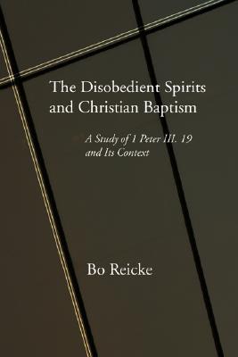 Disobedient Spirits And Christian Baptism By Bo Reicke (Paperback)