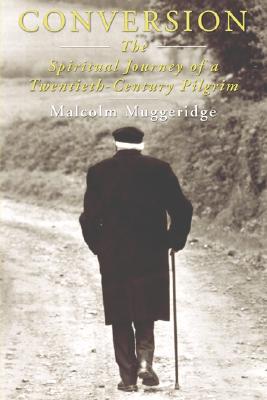 Conversion By Malcolm Muggeridge (Paperback) 9781597521017