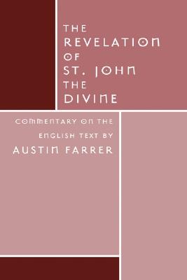 The Revelation of St John Divine By Farrer Austin (Paperback)