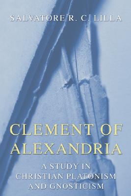 Clement of Alexandria By Lilla Salvatore R C (Paperback) 9781597521253