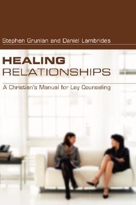 Healing Relationships By Stephen Grunlan Daniel Lambrides (Paperback)