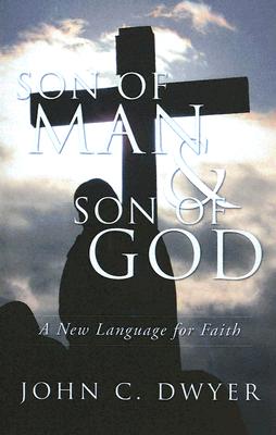 Son of Man and Son of God By Dwyer John C (Paperback) 9781597521376